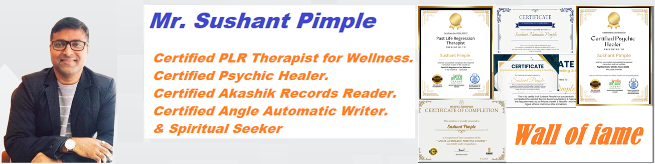 Sushant Pimple - Certified Spiritual Healer, PLR Therapist, Psychic Healer, Akashic Records Reader with Wall of Fame Certificates